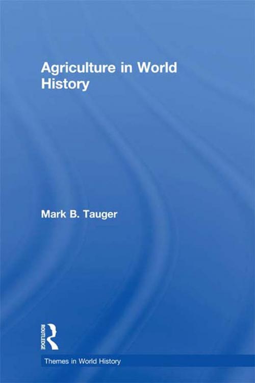 Cover of the book Agriculture in World History by Mark B. Tauger, Taylor and Francis