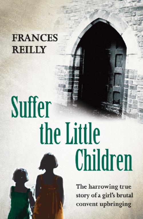 Cover of the book Suffer The Little Children by Frances Reilly, Orion Publishing Group