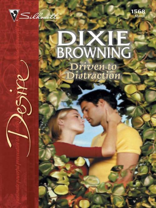 Cover of the book Driven to Distraction by Dixie Browning, Silhouette