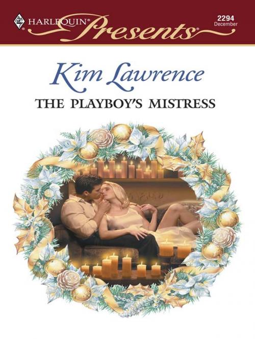 Cover of the book The Playboy's Mistress by Kim Lawrence, Harlequin