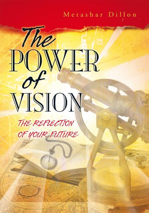 Cover of the book The Power of Vision by Metashar Dillon, Trafford Publishing