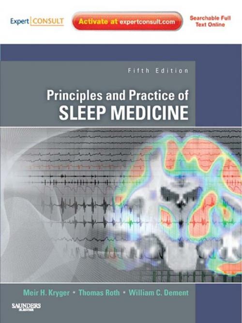 Cover of the book Principles and Practice of Sleep Medicine - E-Book by Thomas Roth, PhD, William C. Dement, MD, PhD, Meir H. Kryger, MD. FRCPC, Elsevier Health Sciences