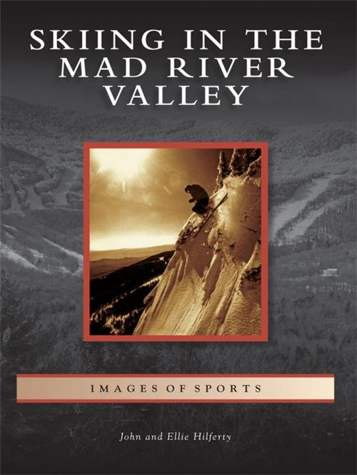 Cover of the book Skiing in the Mad River Valley by John Hilferty, Ellie Hilferty, Arcadia Publishing Inc.
