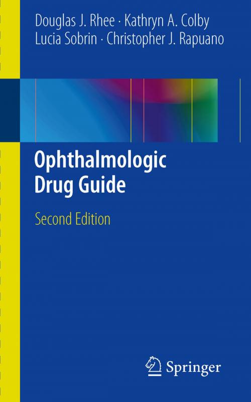 Cover of the book Ophthalmologic Drug Guide by Douglas J. Rhee, Kathryn A. Colby, Lucia Sobrin, Christopher J. Rapuano, Springer New York