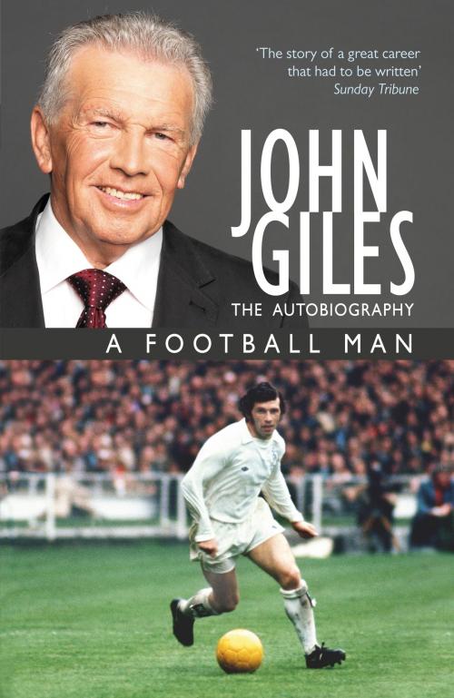 Cover of the book John Giles: A Football Man - My Autobiography by John Giles, Hodder & Stoughton