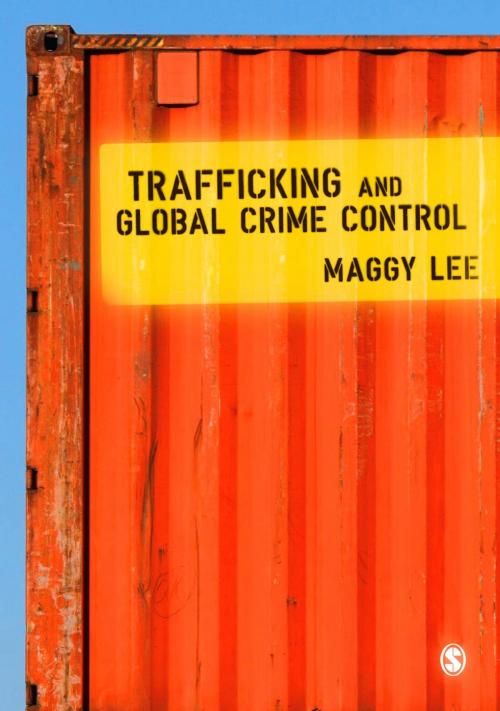 Cover of the book Trafficking and Global Crime Control by Maggy Lee, SAGE Publications