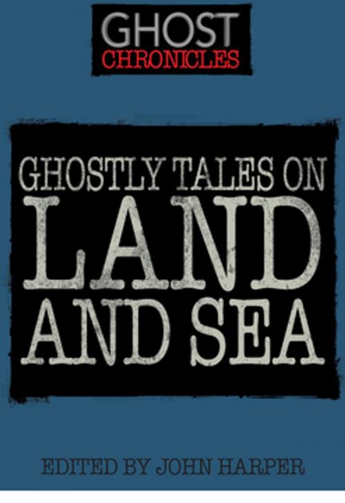 Cover of the book Ghostly Tales on Land and Sea by , F+W Media