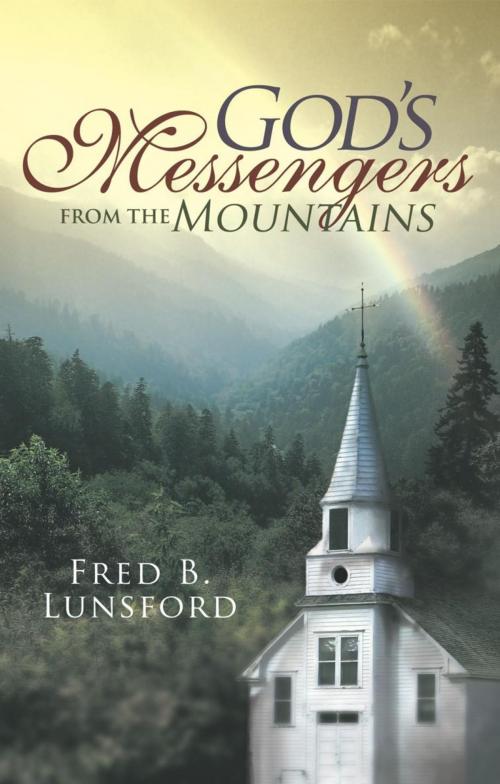 Cover of the book God's Messengers from the Mountains by Fred B. Clunsford, WestBow Press