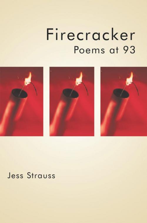 Cover of the book Firecracker: Poems at 93 by Jess Strauss, iUniverse