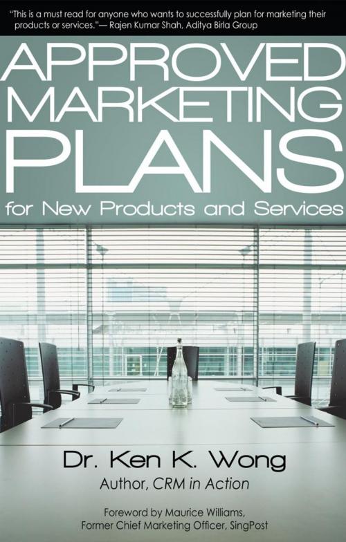 Cover of the book Approved Marketing Plans for New Products and Services by Dr. Ken K. Wong, iUniverse