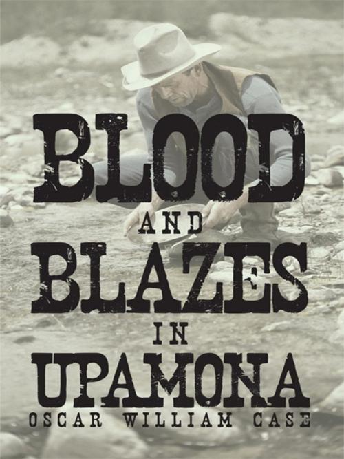 Cover of the book Blood and Blazes in Upamona by Oscar William Case, iUniverse