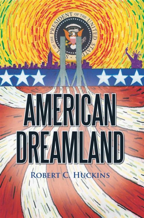 Cover of the book American Dreamland by Robert C. Huckins, iUniverse