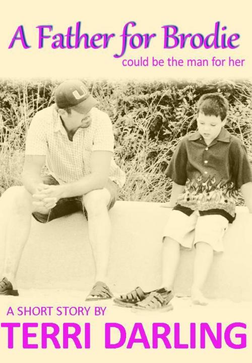 Cover of the book A Father for Brodie by Terri Darling, Fiero Publishing