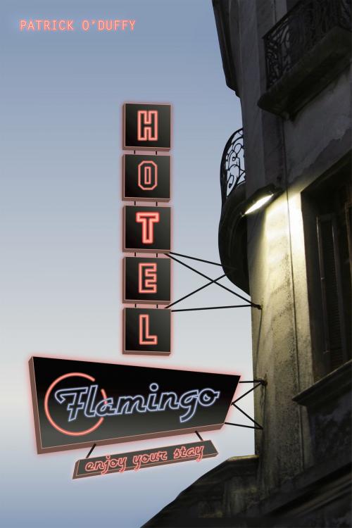 Cover of the book Hotel Flamingo by Patrick O'Duffy, Patrick O'Duffy