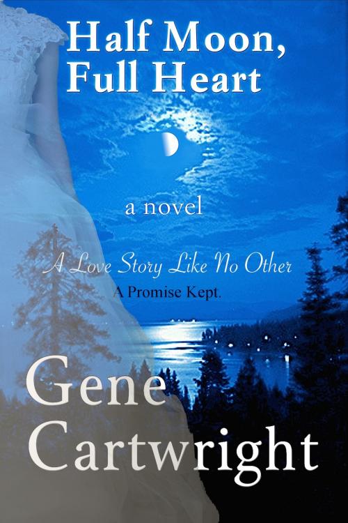 Cover of the book Half Moon, Full Heart by Gene Cartwright, Gene Cartwright