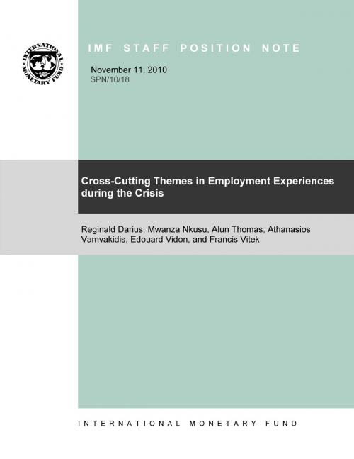 Cover of the book Cross-Cutting Themes in Employment Experiences during the Crisis by Athanasios Mr. Vamvakidis, Francis Vitek, Mwanza Mrs. Nkusu, Reginald Mr. Darius, Alun Mr. Thomas, Edouard Vidon, INTERNATIONAL MONETARY FUND