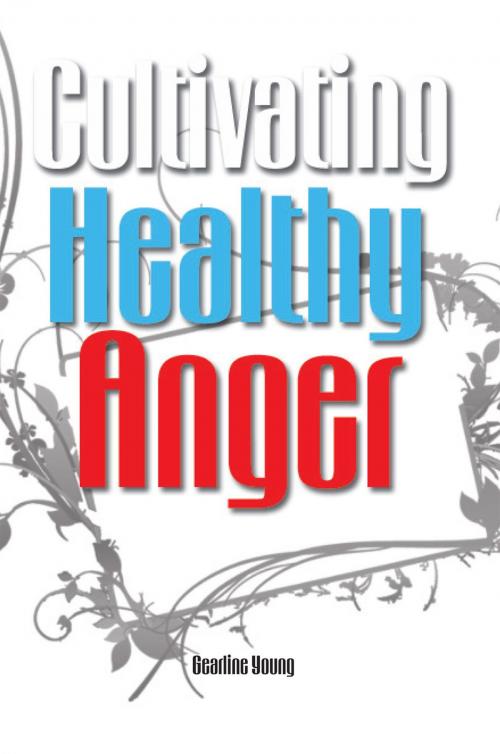 Cover of the book Cultivating Healthy Anger by Gearline Young, Xlibris US