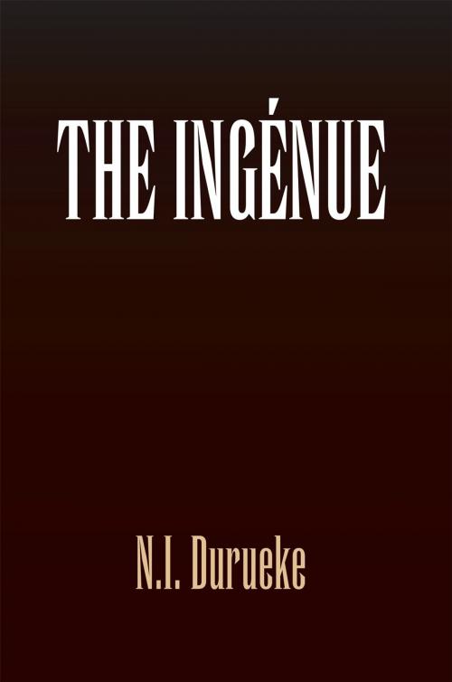 Cover of the book The Ingénue by N.I. Durueke, Xlibris UK
