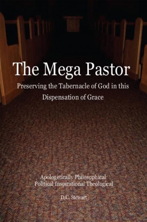 Cover of the book The Mega Pastor by Douglas C. Stewart, Xlibris US