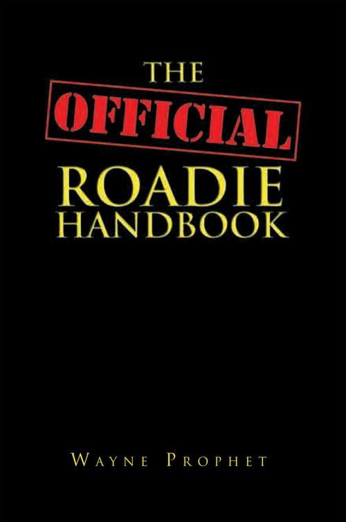 Cover of the book The Official Roadie Handbook by Wayne Prophet, Xlibris US