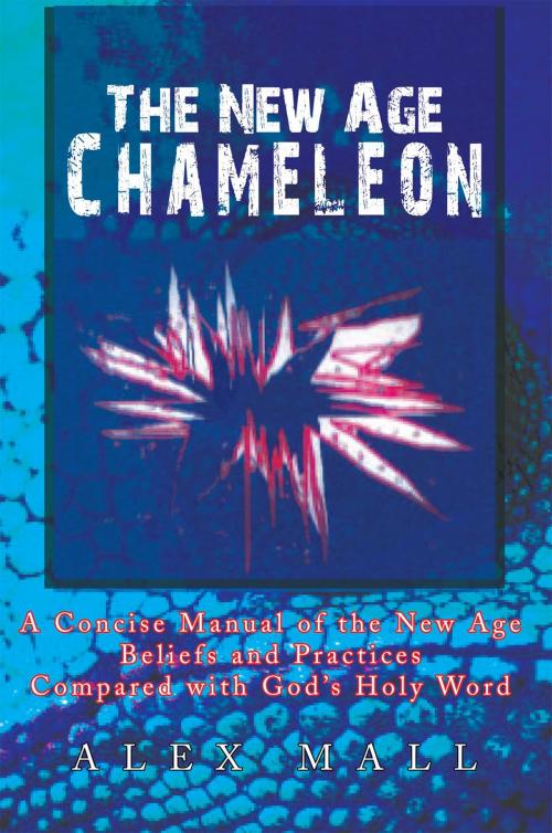 Cover of the book The New Age Chameleon by Alex Mall, Xlibris US