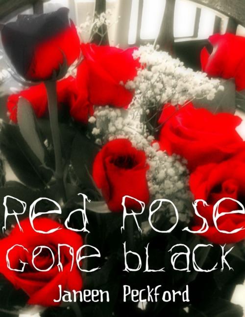Cover of the book Red Rose Gone Black by Janeen Peckford, Janeen Peckford