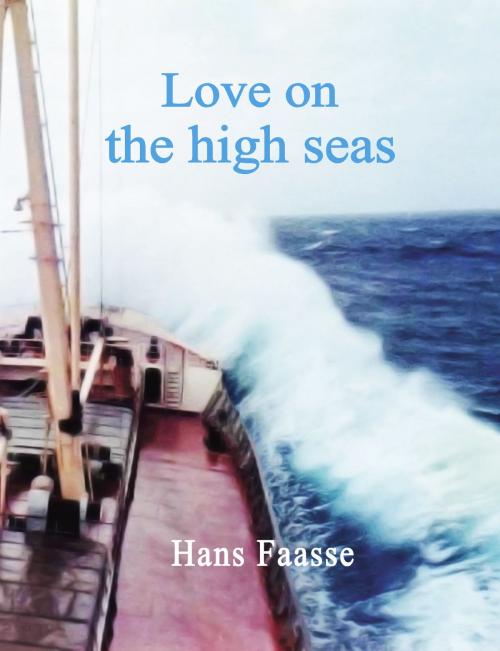 Cover of the book Love on the high seas by Hans Faasse, Hans Faasse