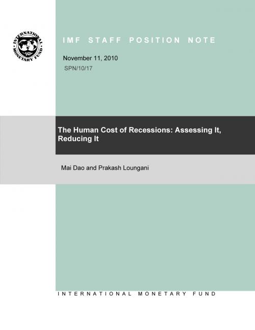 Cover of the book The Human Cost of Recessions: Assessing It, Reducing It by Mai Dao, Prakash Mr. Loungani, INTERNATIONAL MONETARY FUND