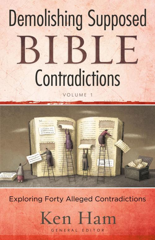 Cover of the book Demolishing Supposed Bible Contradictions Volume 1 by Ken Ham, New Leaf Publishing Group, Inc.