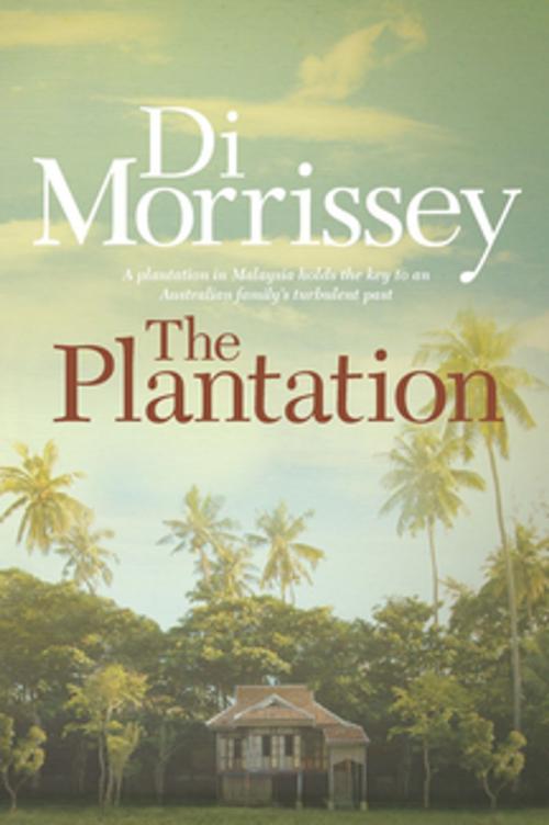 Cover of the book The Plantation by Di Morrissey, Pan Macmillan Australia