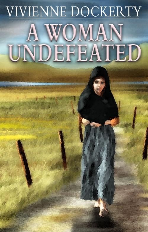 Cover of the book A Woman Undefeated by Vivienne Dockerty, Troubador Publishing Ltd