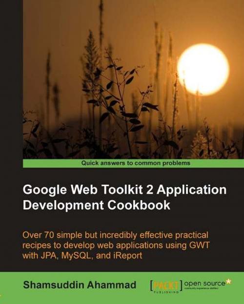 Cover of the book Google Web Toolkit 2 Application Development Cookbook by Shamsuddin Ahammad, Packt Publishing