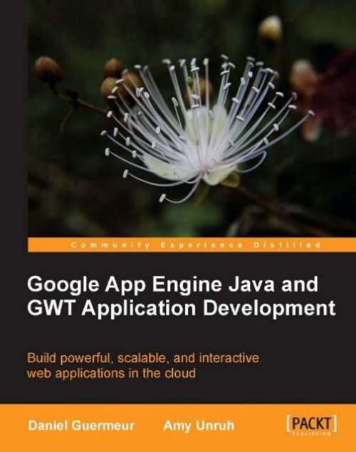 Cover of the book Google App Engine Java and GWT Application Development by Daniel Guermeur, Amy Unruh, Packt Publishing