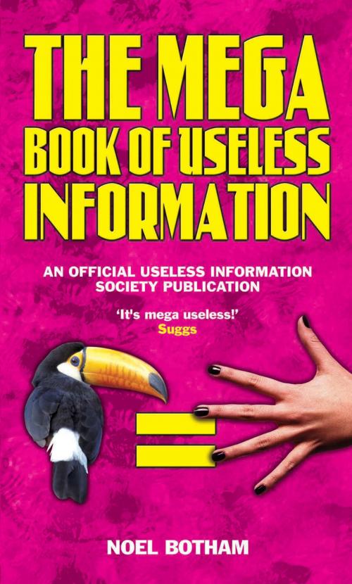 Cover of the book The Mega Book of Useless Information by Noel Botham, The Useless Information Society, John Blake