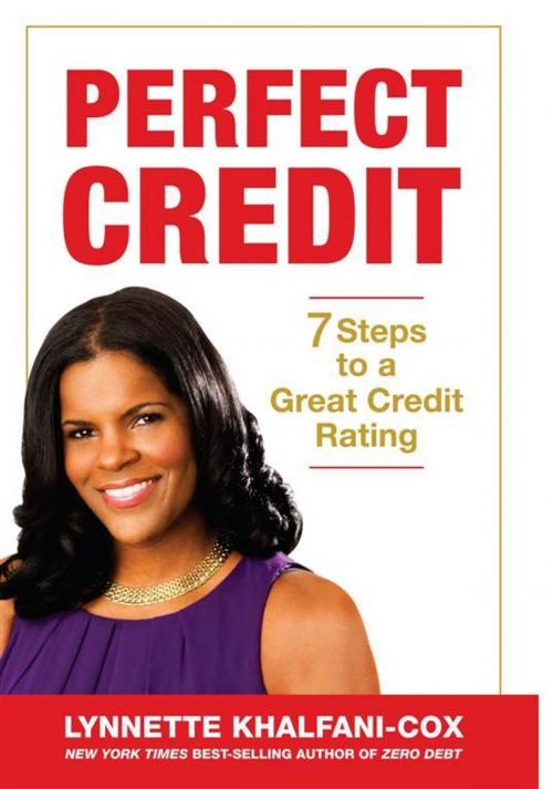 Cover of the book Perfect Credit: 7 Steps To A Great Credit Rating by Lynnette Khalfani-Cox, Lynnette Khalfani-Cox