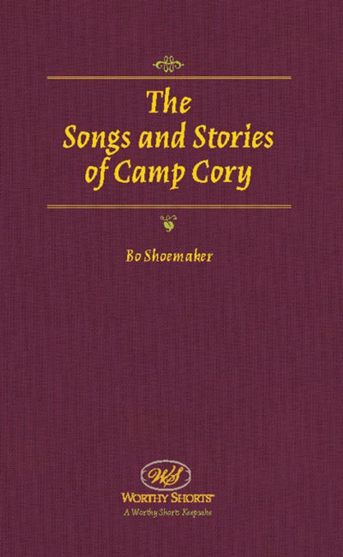 Cover of the book The Songs and Stories of Camp Cory by Bo Shoemaker, Worthy Shorts