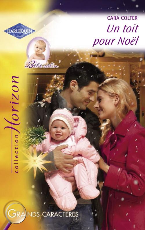 Cover of the book Un toit pour Noël (Harlequin Horizon) by Cara Colter, Harlequin