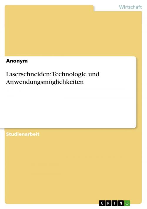 Cover of the book Laserschneiden: Technologie und Anwendungsmöglichkeiten by Anonym, GRIN Verlag