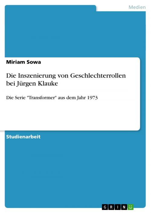 Cover of the book Die Inszenierung von Geschlechterrollen bei Jürgen Klauke by Miriam Sowa, GRIN Verlag