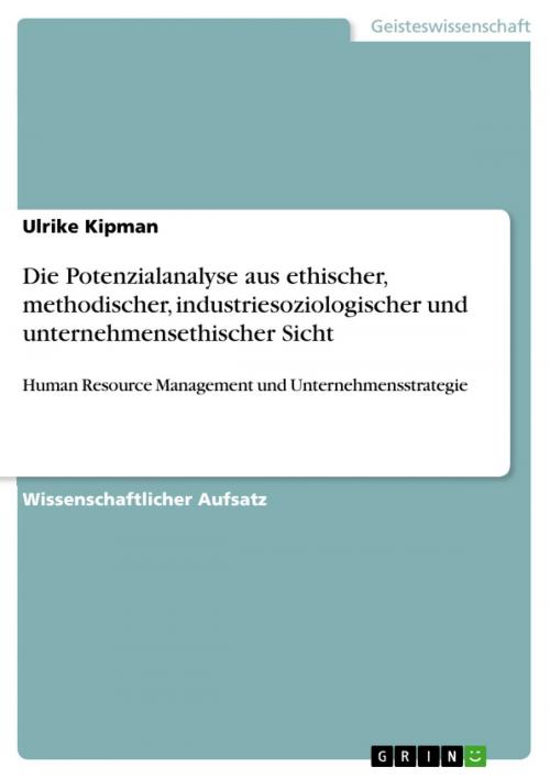 Cover of the book Die Potenzialanalyse aus ethischer, methodischer, industriesoziologischer und unternehmensethischer Sicht by Ulrike Kipman, GRIN Verlag