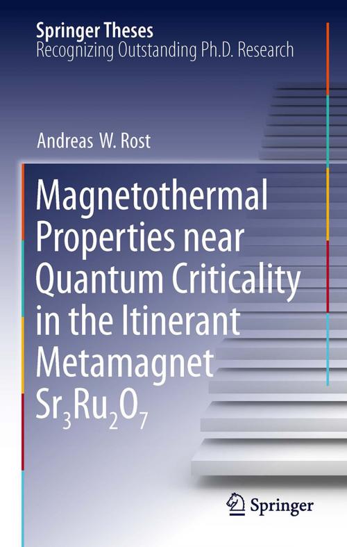 Cover of the book Magnetothermal Properties near Quantum Criticality in the Itinerant Metamagnet Sr3Ru2O7 by Andreas W Rost, Springer Berlin Heidelberg