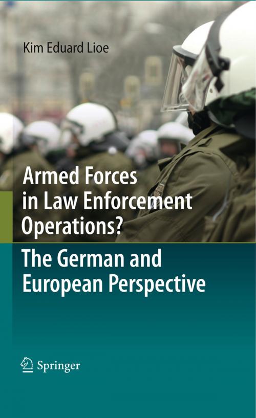 Cover of the book Armed Forces in Law Enforcement Operations? - The German and European Perspective by Kim Eduard Lioe, Springer Berlin Heidelberg