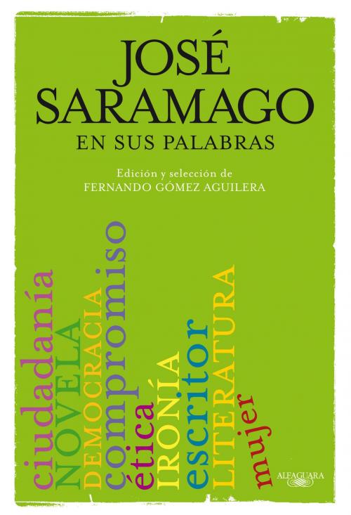 Cover of the book José Saramago en sus palabras by Fernando Gómez Aguilera, Penguin Random House Grupo Editorial España