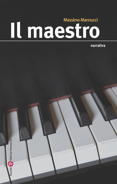 Cover of the book Il maestro by Massimo Mannucci, SEF - Società Editrice Fiorentina