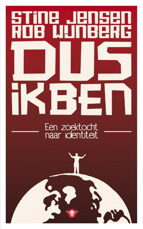 Cover of the book Dus ik ben by Rob Wijnberg, Stine Jensen, Bezige Bij b.v., Uitgeverij De