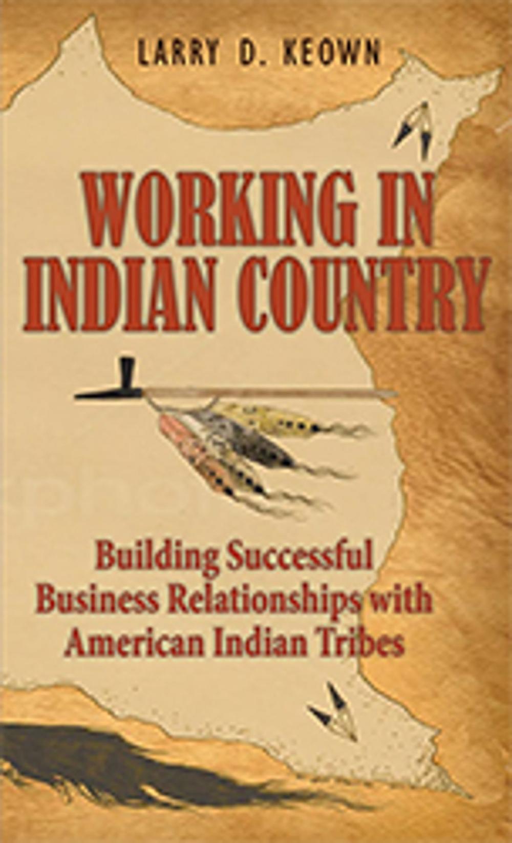 Big bigCover of Working in Indian Country: Building Successful Business Relationships with American Indian Tribes