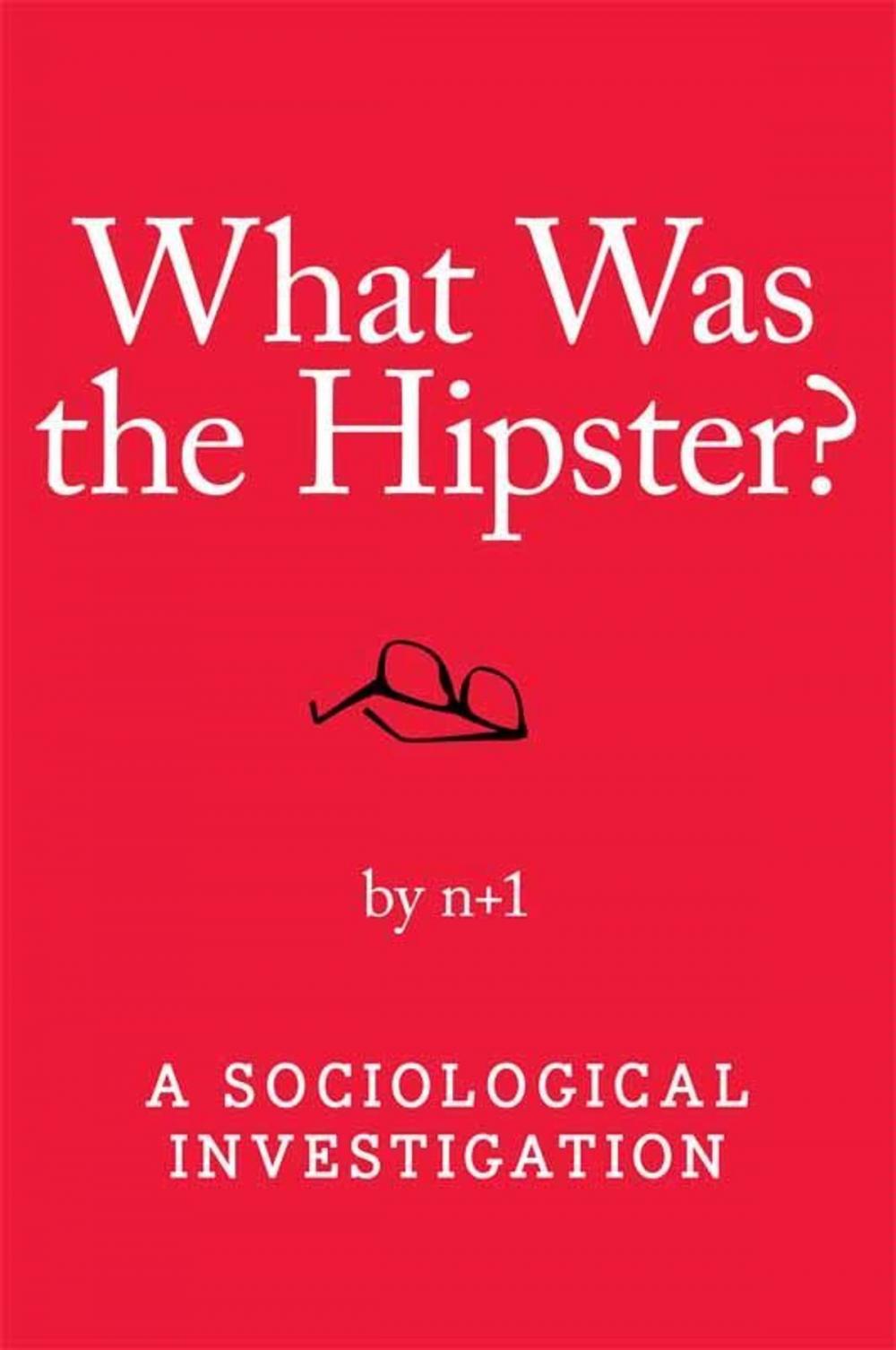 Big bigCover of What Was the Hipster?