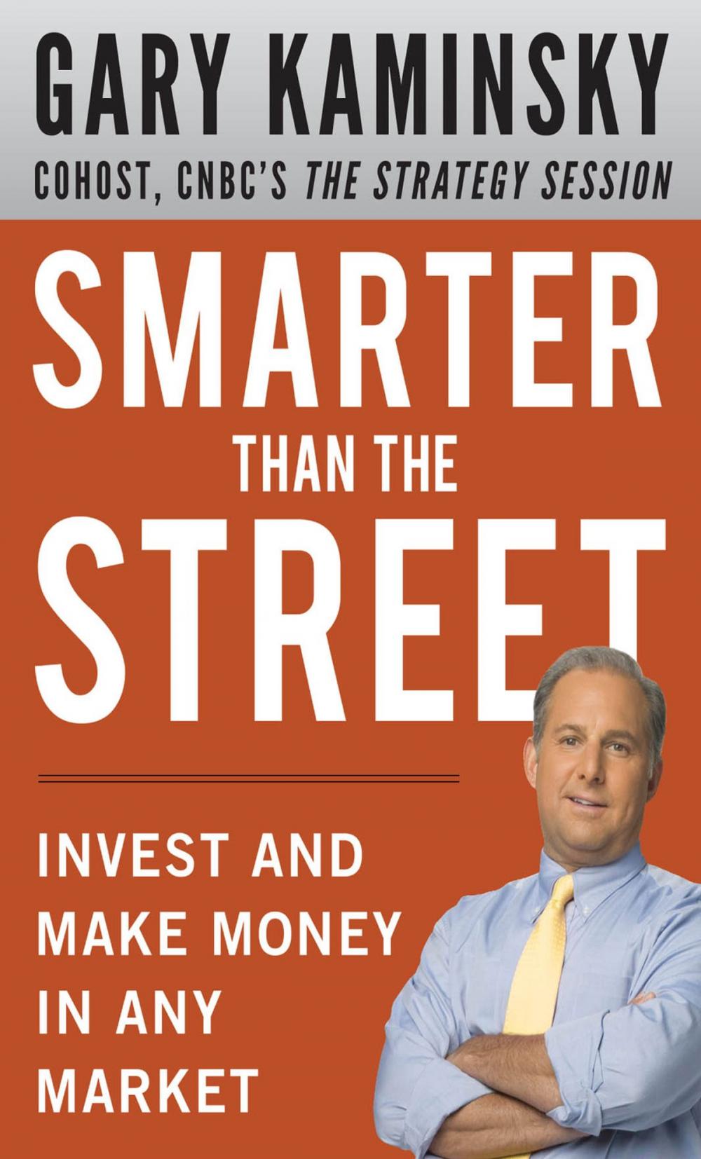 Big bigCover of Smarter Than the Street: Invest and Make Money in Any Market