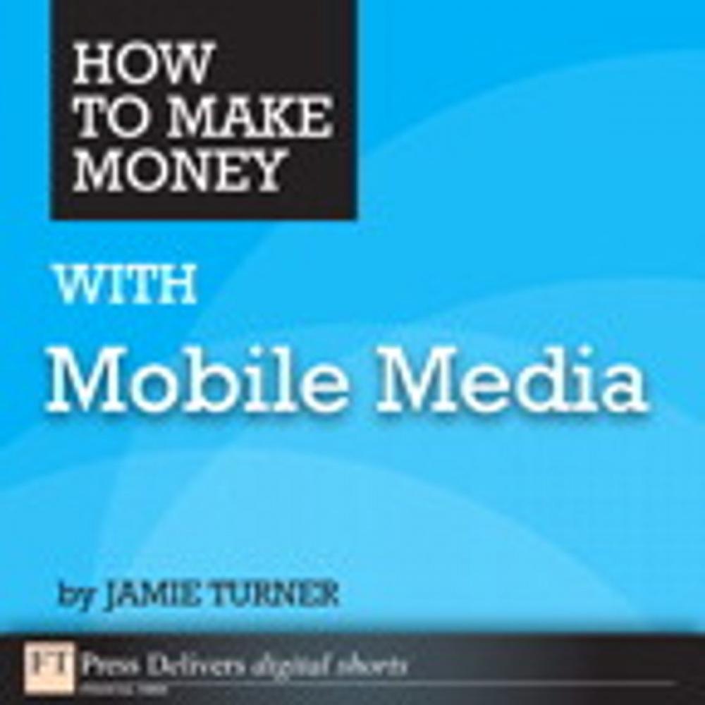 Big bigCover of How to Make Money with Mobile Media