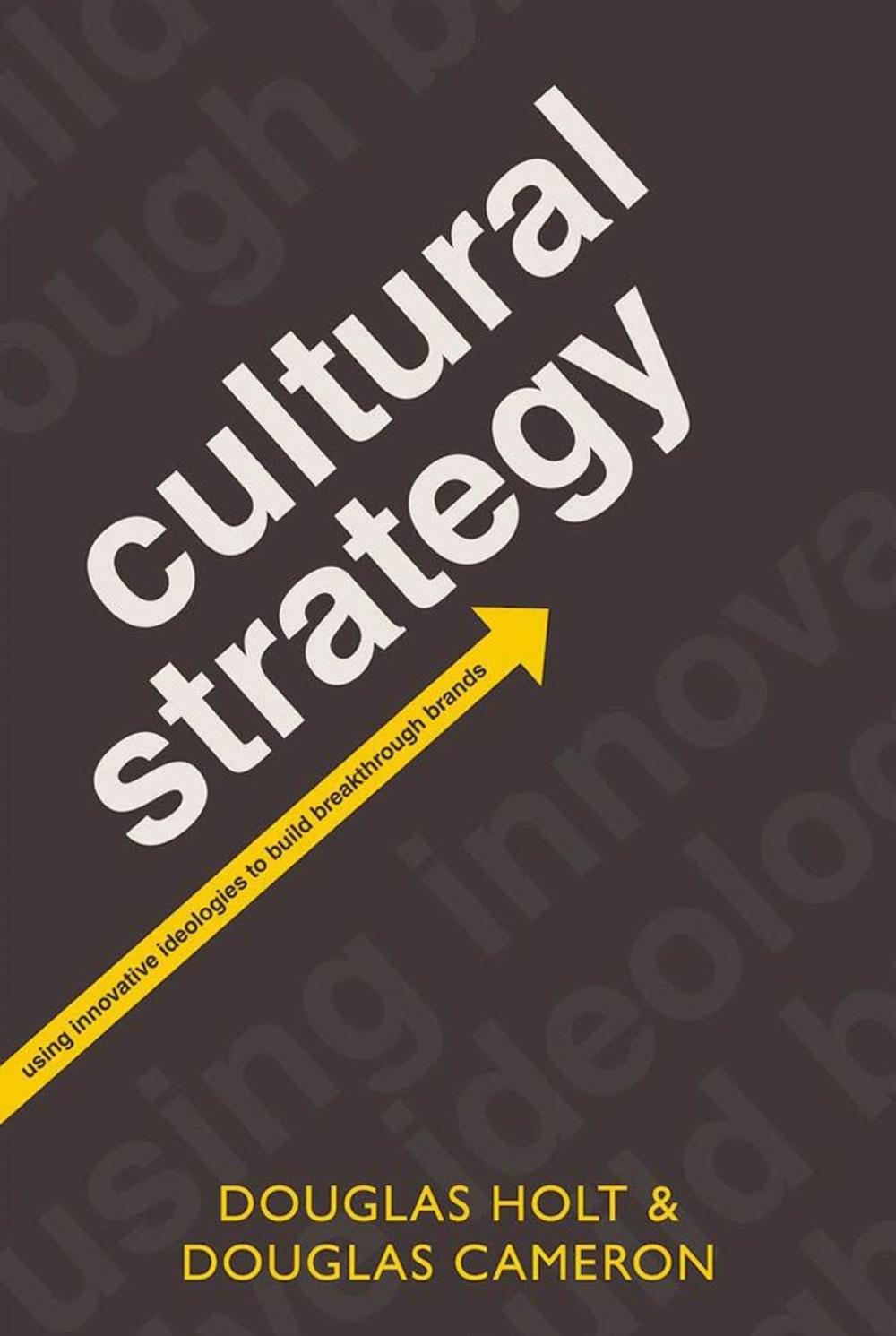 Big bigCover of Cultural Strategy:Using Innovative Ideologies to Build Breakthrough Brands